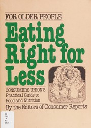 Cover of: Eating right for less: Consumers Union's practical guide to food and nutrition for older people