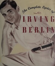 Cover of: The complete lyrics of Irving Berlin