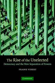 The rise of the unelected : democracy and the new separation of powers