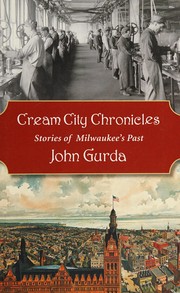 Cover of: Cream City chronicles: stories of Milwaukee's past