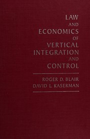 Law and economics of vertical integration and control by Roger D. Blair