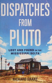 Dispatches from Pluto by Grant, Richard