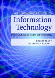 An executive's guide to information technology : principles, business models, and terminology