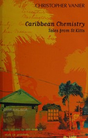 Cover of: Caribbean chemistry: a memoir from St. Kitts & Antigua 1942 to 1961