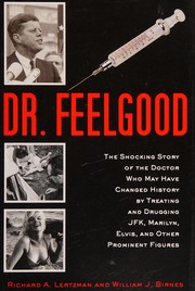 Cover of: Dr. Feelgood: the shocking story of the doctor who may have changed history by treating and drugging JFK, Marilyn, Elvis, and other prominent figures