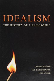 Cover of: Idealism by Iain Hamilton Grant, Jeremy Dunham, Sean Watson
