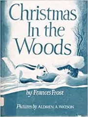 Christmas in the woods by Frances Frost