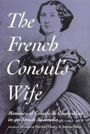 Cover of: The French Consul's Wife: Memoirs of Celeste de Chabrillan in Goldrush Australia