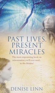 Past Lives, Present Miracles by Grant T. Savage, Myron D. Fottler, Naresh Khatri, Denise Linn