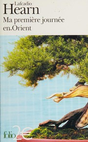Cover of: Ma première journée en Orient by Lafcadio Hearn