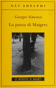 Cover of: La pazza di Maigret by Georges Simenon