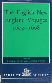 The English New England voyages, 1602-1608 by David B. Quinn