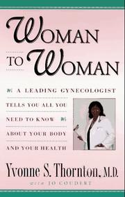 Cover of: Woman to woman: a leading gynecologist tells you all you need to know about your body and your health