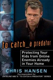 Cover of: To Catch a Predator: Protecting Your Kids from Online Enemies Already in Your Home