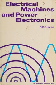 Electrical Machines and Power Electronics by R.E. Steven