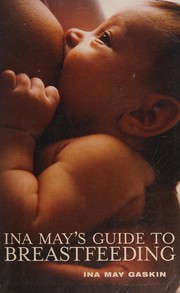 Cover of: Ina May's Guide to Breastfeeding by Ina May Gaskin