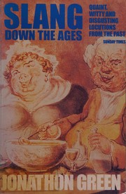 Cover of: Slang down the ages: the historical development of slang