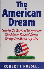 Cover of: The American dream: inspiring life stories of entrepreneurs who achieved financial success through free market capitalism