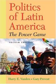 Politics of Latin America by Harry E. Vanden, Gary Prevost