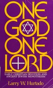 Cover of: One God, one Lord: early Christian devotion and ancient Jewish monotheism