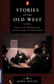 Cover of: Stories of the Old West: Tales of the Mining Camp, Cavalry Troop, and Cattle Ranch