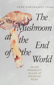 Cover of: The mushroom at the end of the world by Anna Lowenhaupt Tsing