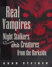 Cover of: Real vampires, night stalkers and creatures of the darkside
