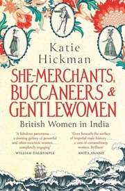 Cover of: She-Merchants, Buccaneers and Gentlewomen: The Lives and Times of British Women in India 1600 1900