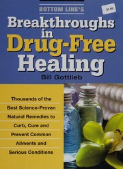 Cover of: Bottom Line's breakthroughs is drug-free healing by Bill Gottlieb