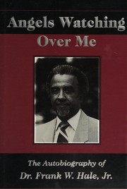 Cover of: Angels watching over me: the autobiography of Dr. Frank W. Hale, Jr.
