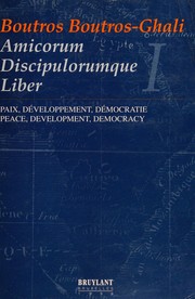 Cover of: Boutros Boutros-Ghali Amicorum Discipulorumque Liber: paix, développement, démocratie = peace, development, démocracy.