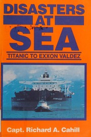 Cover of: Disasters at sea: Titanic to Exxon Valdez