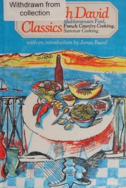 Cover of: Elizabeth David classics: Mediterranean food, French country cooking, Summer cooking.