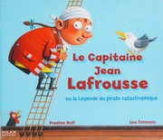 Le capitaine Jean Lafrousse, ou, La légende du pirate catastrophique by Preston Rutt