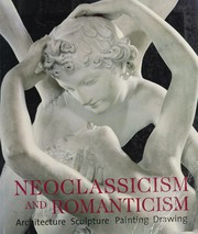 Cover of: Neoclassicism and romanticism: architecture, sculpture, painting, drawings, 1750-1848