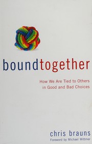 Cover of: Bound together: how we are tied to others in good and bad choices