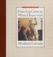 Cover of: From log cabin to White House with Abraham Lincoln