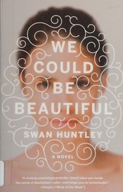 We could be beautiful by Swan Huntley