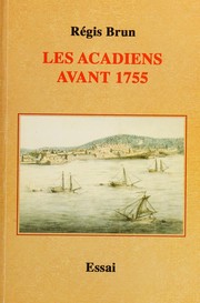 Les Acadiens avant 1755 by Régis Brun
