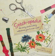 Cover of: Stitch-opedia: the only embroidery reference you'll ever need