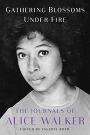 Cover of: Gathering Blossoms under Fire: The Journals of Alice Walker