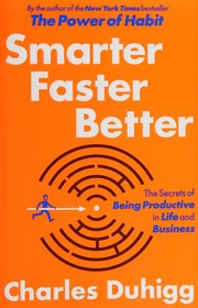 Cover of: Smarter, faster, better: the secrets of being productive in life and business