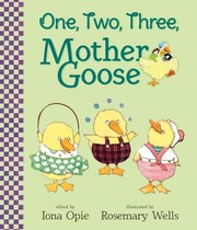 Cover of: One, two, three, Mother Goose by Iona Opie, Rosemary Wells