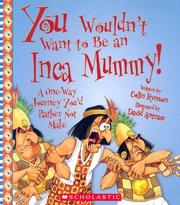 You Wouldn't Want to Be an Inca Mummy! by Colin Hynson