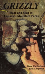 Cover of: Grizzly: bear and man in Canada's mountain parks