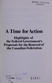 Cover of: A time for action: highlights of the federal government's proposals for the renewal of the Canadian Federation