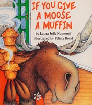 If You Give a Moose a Muffin (If You Give...) by Laura Joffe Numeroff