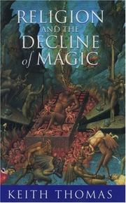 Cover of: Religion and the Decline of Magic: Studies in Popular Beliefs in Sixteenth and Seventeenth Century England
