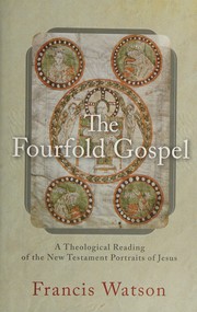 Cover of: The fourfold gospel: a theological reading of the New Testament : portraits of Jesus