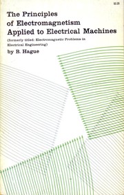 Cover of: The principles of electromagnetism applied to electrical machines: (formerly titled: Electromagnetic problems in electrical engineering)
